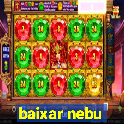 baixar nebu